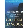 Hancock, Graham Underworld: The Mysterious Origins of Civilization
