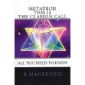 Createspace Independent Publishing Platform METATRON - This is the Clarion Call: The Ultimate guide for light-workers