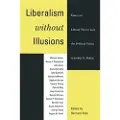 THE UNIVERSITY OF CHICAGO PRESS Liberalism without Illusions