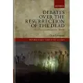 Oxford University Press Debates over the Resurrection of the Dead