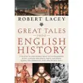 Back Bay Books Great Tales from English History: A Treasury of True Stories about the Extraordinary People--Knights and Knaves, Rebels and Heroes, Queens and Commone