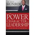 Munroe, Myles The Power of Character in Leadership