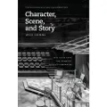 THE UNIVERSITY OF CHICAGO PRESS Character, Scene, and Story