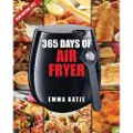 Createspace Independent Publishing Platform Air Fryer Cookbook: 365 Days of Air Fryer Cookbook - 365 Healthy, Quick and Easy Recipes to Fry, Bake, Grill, and Roast with Air Fryer (Ev