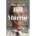 Random House The Tao of Bill Murray: Real-Life Stories of Joy, Enlightenment, and Party Crashing