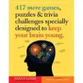 Workman Publishing 417 More Games, Puzzles & Trivia Challenges Specially Designed To Keep Your Brain Young