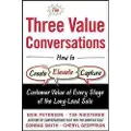 McGraw-Hill Education The Three Value Conversations: How to Create, Elevate, and Capture Customer Value at Every Stage of the Long-Lead Sale