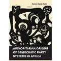 CAMBRIDGE UNIVERSITY PRESS Authoritarian Origins of Democratic Party Systems in Africa