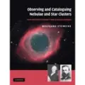 CAMBRIDGE UNIVERSITY PRESS Observing and Cataloguing Nebulae and Star Clusters