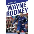 John Blake Publishing Ltd Wayne Rooney: Always a Blue - The Biography