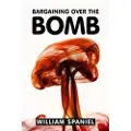 CAMBRIDGE UNIVERSITY PRESS Bargaining over the Bomb