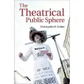 CAMBRIDGE UNIVERSITY PRESS The Theatrical Public Sphere