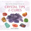 RYLAND, PETERS & SMALL LTD The Little Pocket Book of Crystal Tips and Cures