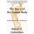 Knopf Doubleday Publishing Group The Story of the Human Body: Evolution, Health, and Disease