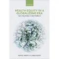 Oxford University Press Health Equity in a Globalizing Era