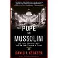 Random House The Pope and Mussolini: The Secret History of Pius XI and the Rise of Fascism in Europe