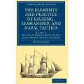 CAMBRIDGE UNIVERSITY PRESS The Elements and Practice of Rigging, Seamanship, and Naval Tactics