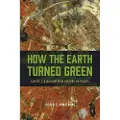 THE UNIVERSITY OF CHICAGO PRESS How the Earth Turned Green
