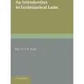 CAMBRIDGE UNIVERSITY PRESS An Introduction to Ecclesiastical Latin