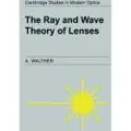 CAMBRIDGE UNIVERSITY PRESS The Ray and Wave Theory of Lenses