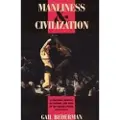 THE UNIVERSITY OF CHICAGO PRESS Manliness and Civilization