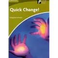 CAMBRIDGE UNIVERSITY PRESS Quick Change! Level Starter/Beginner