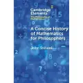CAMBRIDGE UNIVERSITY PRESS A Concise History of Mathematics for Philosophers