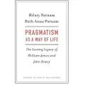 Harvard University Press Pragmatism as a Way of Life