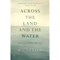 Modern Library Across the Land and the Water: Across the Land and the Water: Selected Poems, 1964-2001