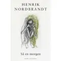 CSBOOKS Så en morgen | Henrik Nordbrandt | Språk: Dansk