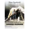 Forlaget Mellemgaard Fantastiske fortællinger fra Canadas vildmark | Hans Egeskjold | Språk: Dansk