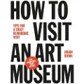 BIS Publishers How to Visit an Art Museum: Tips for a Truly Rewarding Visit