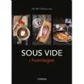 Forlaget Turbine SOUS VIDE i hverdagen | Peter Friehling | Språk: Dansk