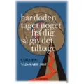 Gyldendal Har Døden Taget Noget Fra Dig Så Giv Det Tilbage - av Aidt Naja Marie - bok (brosjyre)