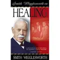 Whitaker Smith Wigglesworth on Healing