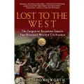 Crown Publishing Group Lost to the West: The Forgotten Byzantine Empire That Rescued Western Civilization