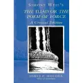 PETER LANG PUBLISHING INC Simone Weil's the Iliad or the Poem of Force