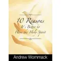 Harrison House 10 Reasons It's Better to Have the Holy Spirit