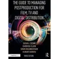 Taylor & Francis Ltd The Guide to Managing Postproduction for Film, TV, and Digital Distribution