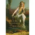 CAMBRIDGE UNIVERSITY PRESS A Social History of Dying