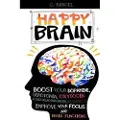 Createspace Independent Publishing Platform Happy Brain: Boost Your Dopamine, Serotonin, Oxytocin & Other Neurotransmitters Naturally, Improve Your Focus and Brain Functions (
