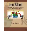 Createspace Independent Publishing Platform Learn Nahuatl: Language of the Aztecs and Modern Nahuas