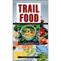McGraw-Hill Education Trail Food: Drying and Cooking Food for Backpacking and Paddling