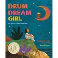 Clarion Books Drum Dream Girl: How One Girl's Courage Changed Music