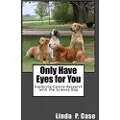 Createspace Independent Publishing Platform Only Have Eyes for You: Exploring Canine Research with the Science Dog