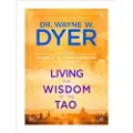 Dyer, Wayne W. Living the Wisdom of the Tao: The Complete Tao Te Ching & Affirmations