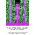 Oxford University Press The Emergence of Novelty in Organizations