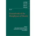 CAMBRIDGE UNIVERSITY PRESS Kant: Groundwork of the Metaphysics of Morals