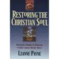 Baker Publishing Group Restoring the Christian Soul – Overcoming Barriers to Completion in Christ through Healing Prayer
