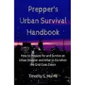 Createspace Independent Publishing Platform Prepper's Urban Survival Handbook: How to Prepare for and Survive an Urban Disaster and What to Do When the Grid Goes Down